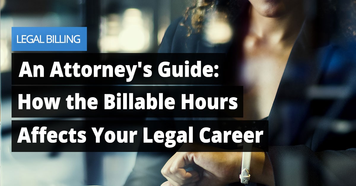 An Attorney's Guide: How the Billable Hours Affects Your Legal Career Jaliz Maldonado