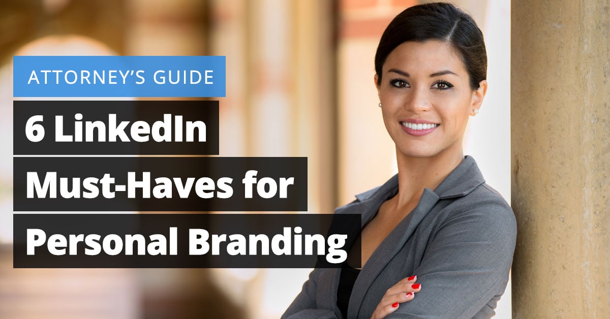 Attorney's Guide: 6 LinkedIn Must-Haves for Personal Branding Jaliz Maldonado