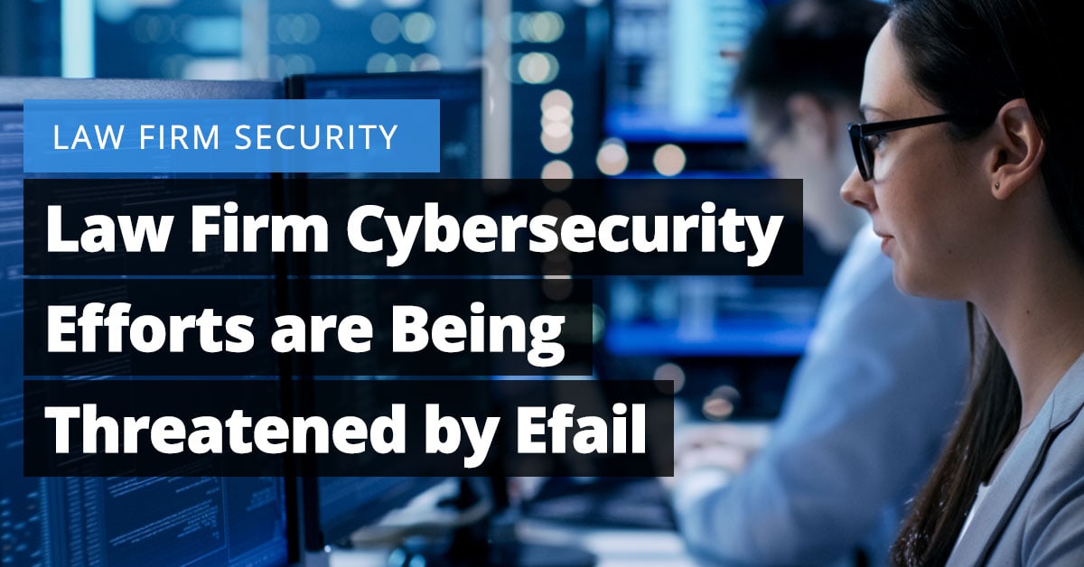 Law Firm Cybersecurity Efforts are Being Threatened by Efail Jaliz Maldonado