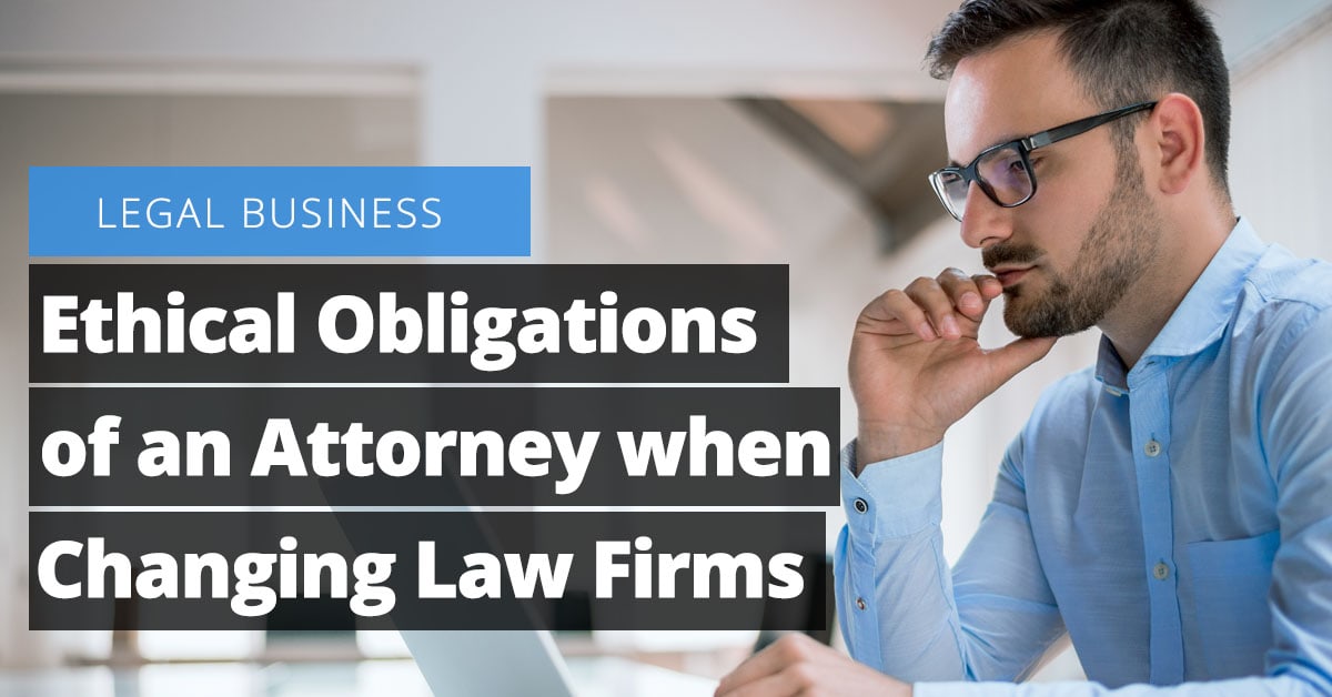 Ethical Obligations of an Attorney When Changing Law Firms Jaliz Maldonado