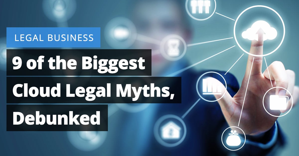 9 of the Biggest Cloud Computing Legal Myths, Debunked Jaliz Maldonado