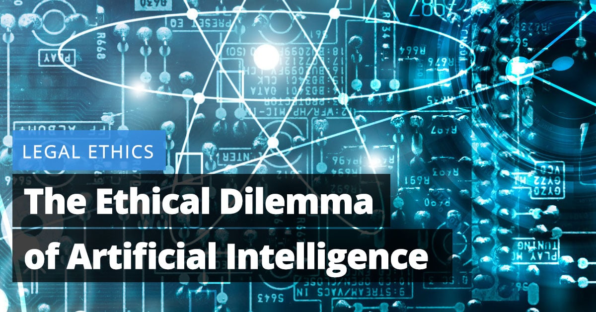 Legal Ethics: The Ethical Dilemma of Artificial Intelligence Jaliz Maldonado