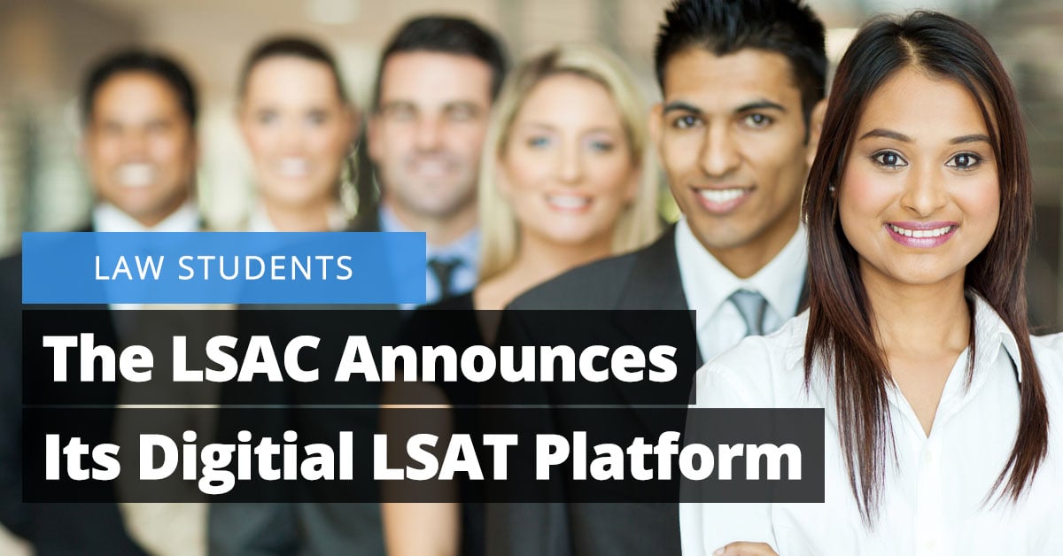 Prospective Law Students: The LSAC Announces Its Digital LSAT Platform Jaliz Maldonado