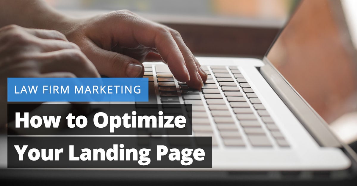 Law Firm Marketing: How to Optimize Your Landing Page