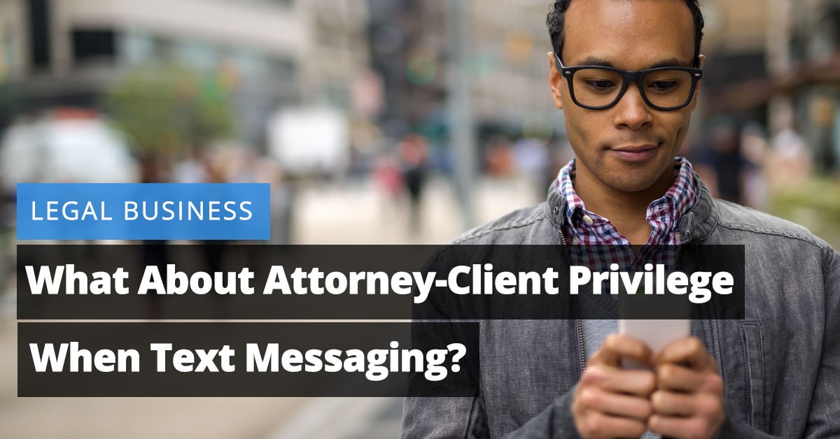 What About Attorney-Client Privilege When Text Messaging? Jaliz Maldonado PracticePanther