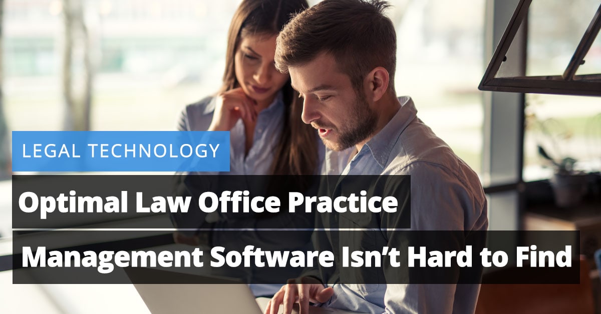 Optimal Law Office Practice Management Software Isn’t Hard to Find