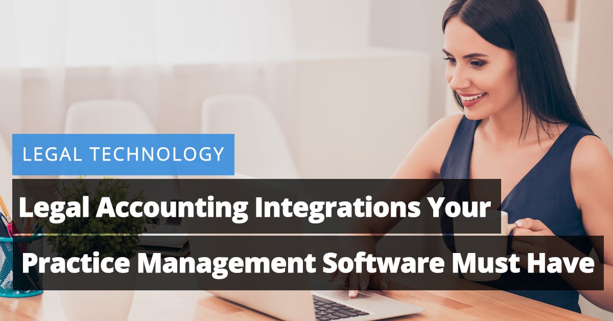 Legal Accounting Integrations Your Practice Management Software Must Have