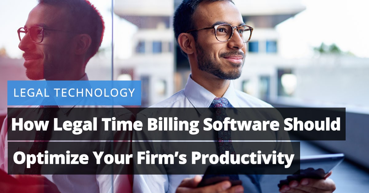 How Legal Time Billing Software Should Optimize Your Firm’s Productivity