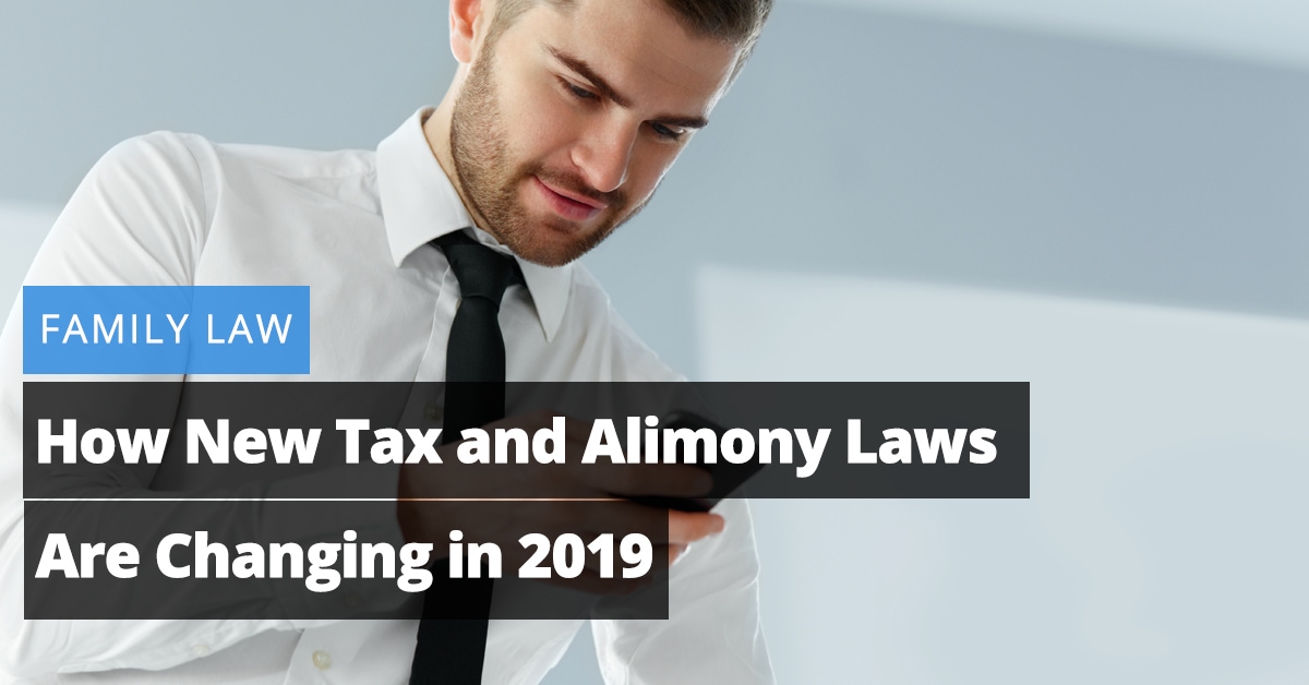 Family Law: How New Tax and Alimony Laws are changing in 2019