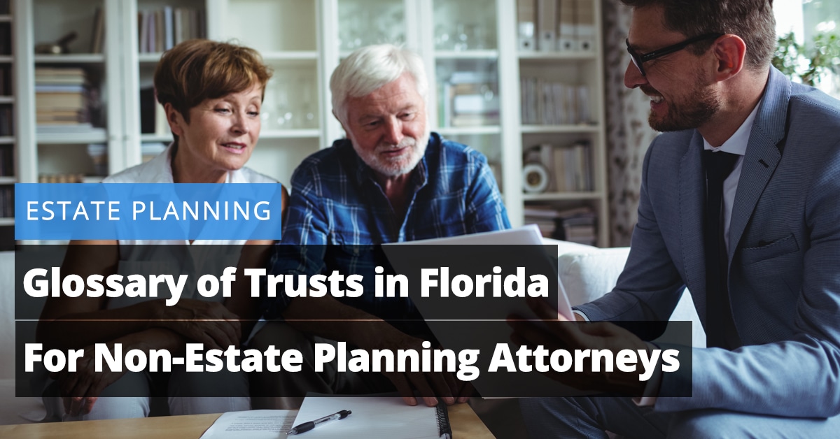 Glossary of Trust in Florida for Non-Estate Planning Attorneys Jaliz Maldonado