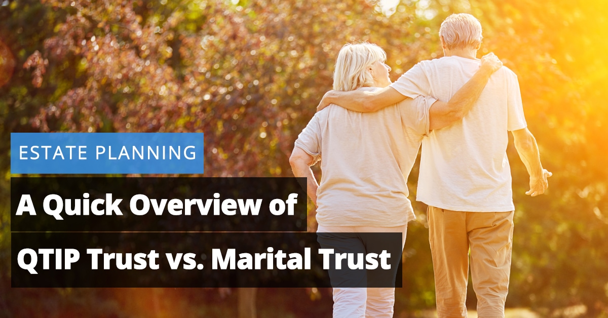 Estate Planning: A Quick Overview of QTIP Trust vs. Marital Trust Jaliz Maldonado