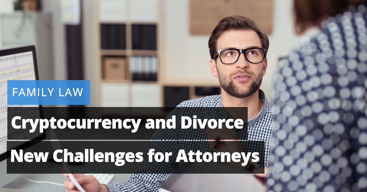 Family Law: Cryptocurrency and Divorce - New Challenges for Attorneys Jaliz Maldonado