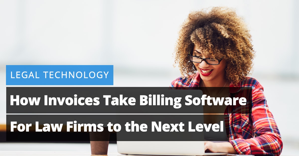 How Invoices Take Billing Software for Law Firms to the Next Level