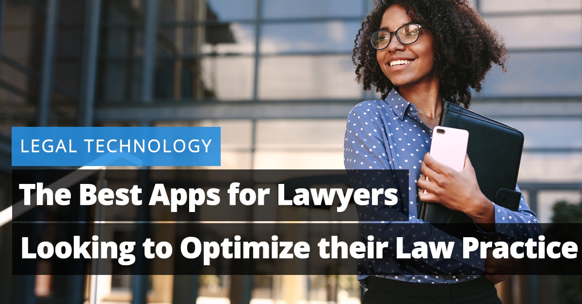 The Best Apps for Lawyers Looking to Optimize their Law Practice
