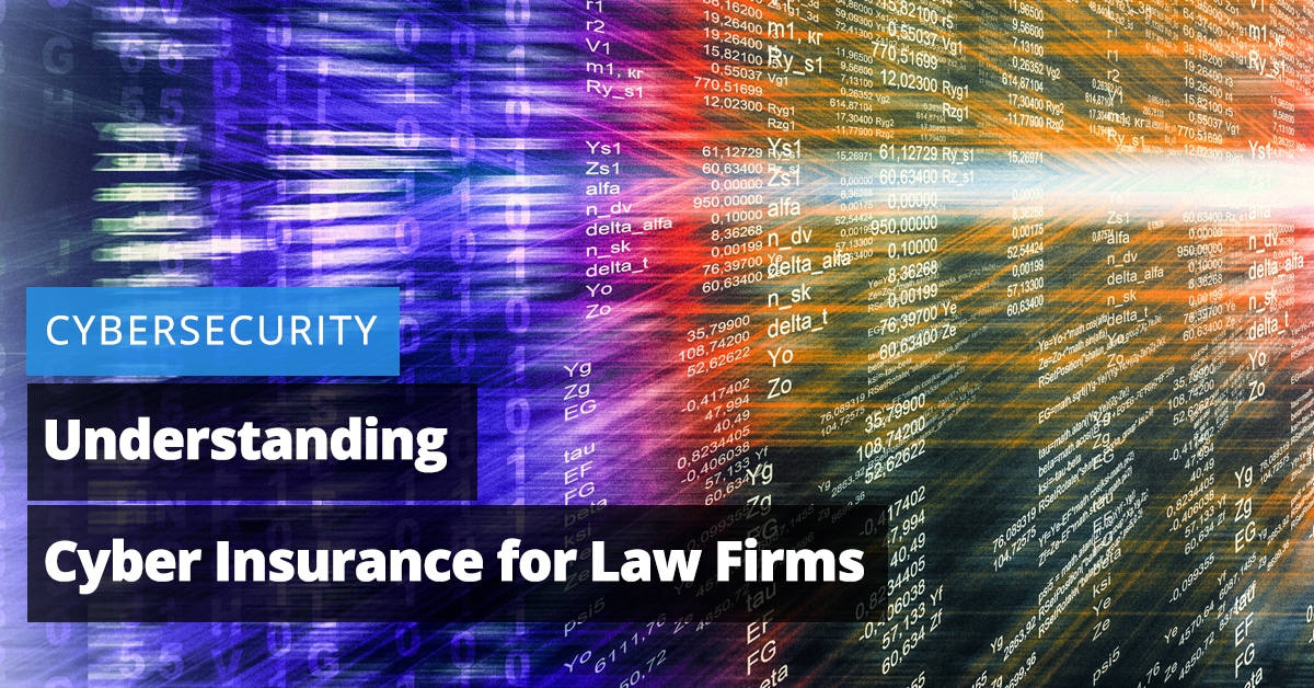 Cybersecurity: Understanding Cyber Insurance for Law Firms