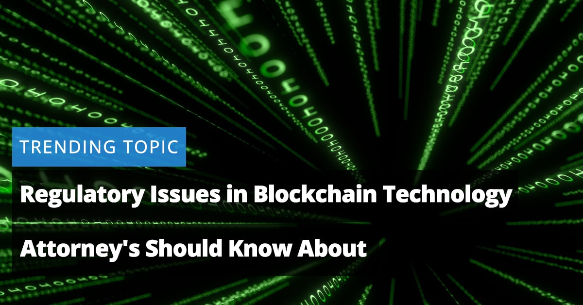Regulatory Issues in Blockchain Technology Attorney's Should Know About Jaliz Maldonado